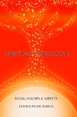 Spiritual Astrology II - Father Peter Bowes - cover