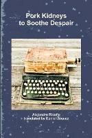Pork Kidneys to Soothe Despair - Alejandro Ricano,Daniel Jaquez - cover
