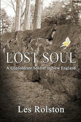 Lost Soul: A Confederate Soldier In New England - Les Rolston - cover