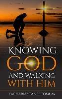 Knowing God And Walking With Him - Zacharias Tanee Fomum - cover