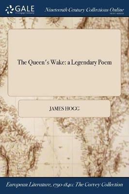The Queen's Wake: a Legendary Poem - James Hogg - cover
