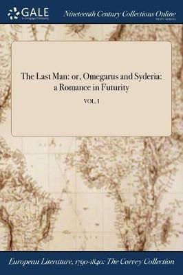 The Last Man: or, Omegarus and Syderia: a Romance in Futurity; VOL. I - Anonymous - cover