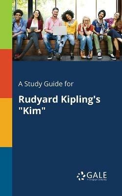 A Study Guide for Rudyard Kipling's Kim - Cengage Learning Gale - cover
