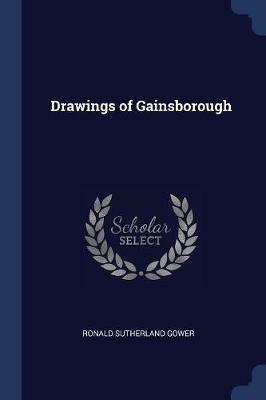 Drawings of Gainsborough - Ronald Sutherland Gower - cover