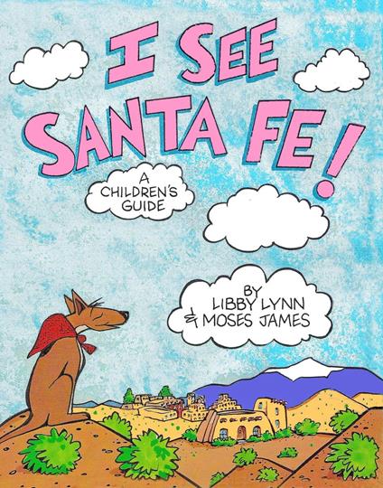 I See Santa Fe! - Moses James,Libby Lynn - ebook