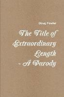 The Title of Extraordinary Length - A Parody - Doug Fowler - cover