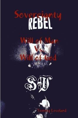 Sovereignty: Will of Man Vs. Will of God - Tommy Loveland - cover