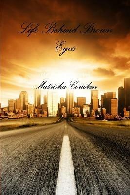 Life Behind Brown Eyes - Matrisha Coriolan - cover