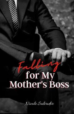 Falling for my mother's boss - Nicole Salvador - cover