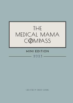 The Medical Mama Compass 2023 MINI EDITION: 2023 - Emily Lemke - cover