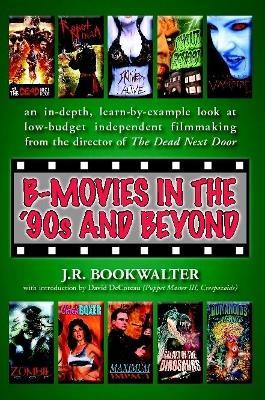B-Movies in the '90s and Beyond - J R Bookwalter - cover