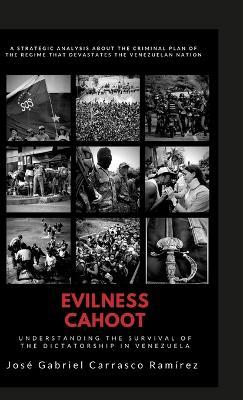 Evilness Cahoot.: Understanding the survival of the dictatorship in Venezuela. - José Gabriel Carrasco Ramírez - cover