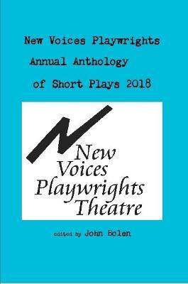 New Voices Anthology of Short Plays 2018 - John Bolen - cover
