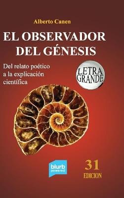 31ed El observador del Génesis. Del relato poético a la explicación científica: La ciencia detrás del relato de la Creación - Alberto Canen - cover