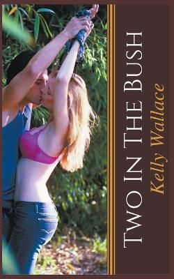 Two In The Bush - Kelly Wallace - cover
