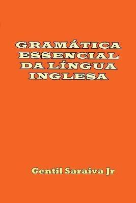 Gramática Essencial Da Língua Inglesa - Gentil Saraiva Junior - cover