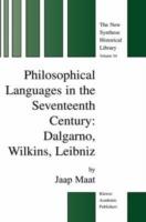 Philosophical Languages in the Seventeenth Century: Dalgarno, Wilkins, Leibniz - Jaap Maat - cover