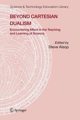 Beyond Cartesian Dualism: Encountering Affect in the Teaching and Learning of Science. - cover