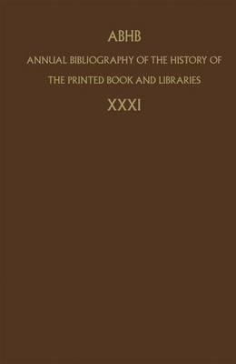Annual Bibliography of the History of the Printed Book and Libraries: Volume 31 - cover