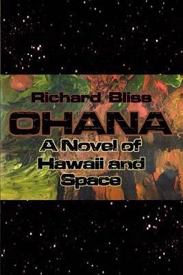 Ohana: A Novel of Hawaii and Space - Richard Bliss - cover
