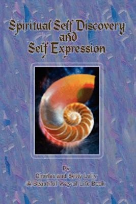 Spiritual Self Discovery and Self Expression - Charles Lelly,Betty Lelly - cover