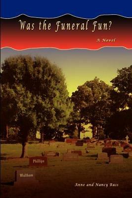 Was the Funeral Fun?: A Novel - Anne Russ,Nancy Russ - cover