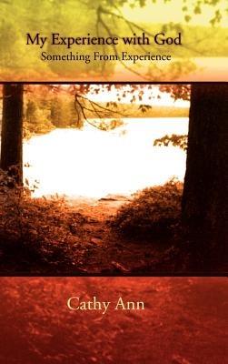 My Experience with God: Something from Experience - Cathy Ann - cover