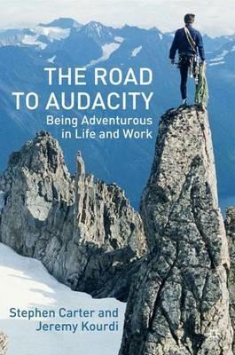 The Road to Audacity: Being Adventurous in Life and Work - S. Carter,J. Kourdi - cover