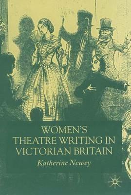Women's Theatre Writing in Victorian Britain - K. Newey - cover