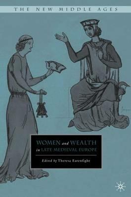Women and Wealth in Late Medieval Europe - T. Earenfight - cover