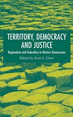 Territory, Democracy and Justice: Federalism and Regionalism in Western Democracies - cover