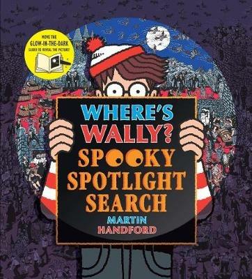 Where's Wally? Spooky Spotlight Search: An interactive novelty spotlight search adventure from the bestselling search-and-find series – find vampires, pirates, monsters and extra spooky fun - the perfect gift for boys, girls and teenage fans. - Martin Handford - cover