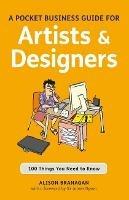 A Pocket Business Guide for Artists and Designers: 100 Things You Need to Know - Alison Branagan - cover