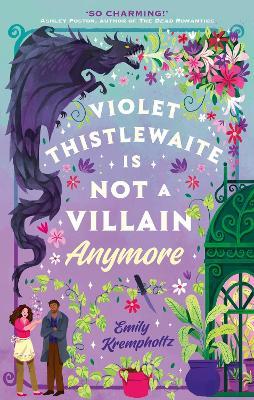 Violet Thistlewaite is Not a Villain Anymore: A charming, must-read 2026 cosy fantasy romance debut with grumpy/sunshine vibes, small-town magic, and heartwarming second chances - Emily Krempholtz - cover