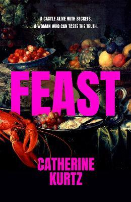 Feast: A thrilling historical novel brimming with intrigue by an exciting new voice - Catherine Kurtz - cover