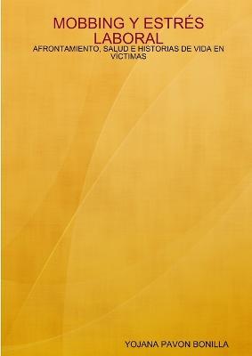 Mobbing Y Estres Laboral: Estilos de Afrontamiento, Salud E Historias de Vida En Victimas - Yojana Pavon - cover
