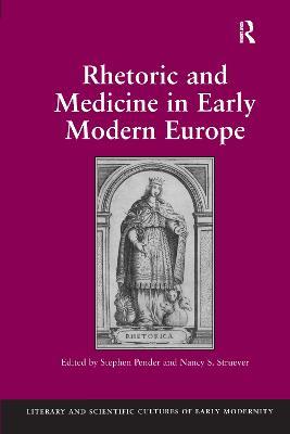 Rhetoric and Medicine in Early Modern Europe - Nancy S. Struever - cover