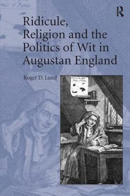Ridicule, Religion and the Politics of Wit in Augustan England - Roger D. Lund - cover