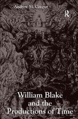 William Blake and the Productions of Time - Andrew M. Cooper - cover