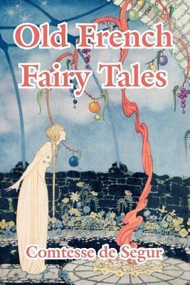 Old French Fairy Tales - Comtesse de Segur - cover