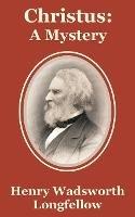Christus: A Mystery - Henry Wadsworth Longfellow - cover