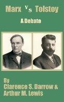 Marx versus Tostoy: A Debate - Clarence S Darrow,Arthur M Lewis - cover