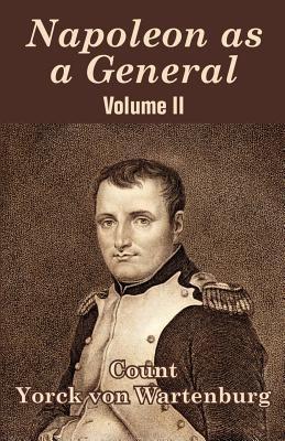 Napoleon as a General (Volume II) - Yorck Von Wartenburg - cover
