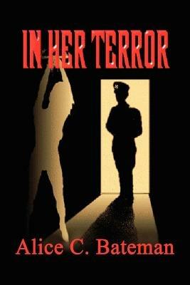 In Her Terror - Alice C. Bateman - cover