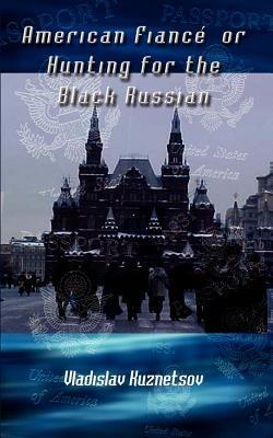American Fiance' or Hunting for the Black Russian - Vladislav Kuznetsov - cover