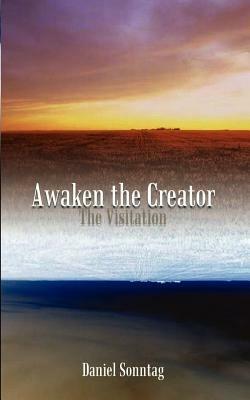 Awaken the Creator: The Visitation - Daniel Sonntag - cover