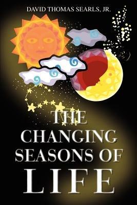 The Changing Seasons of Life - David Thomas Searls Jr. - cover