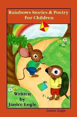 Rainbows Stories & Poetry For Children - Mrs Janice Engle - cover