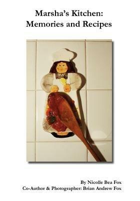 Marsha's Kitchen: Memories and Recipes - Nicolle Bea Fox,Brain Andrew Fox - cover