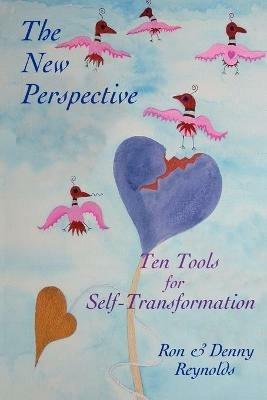 The New Perspective: Ten Tools for Self-Transformation - Ron Reynolds,Denny Reynolds - cover